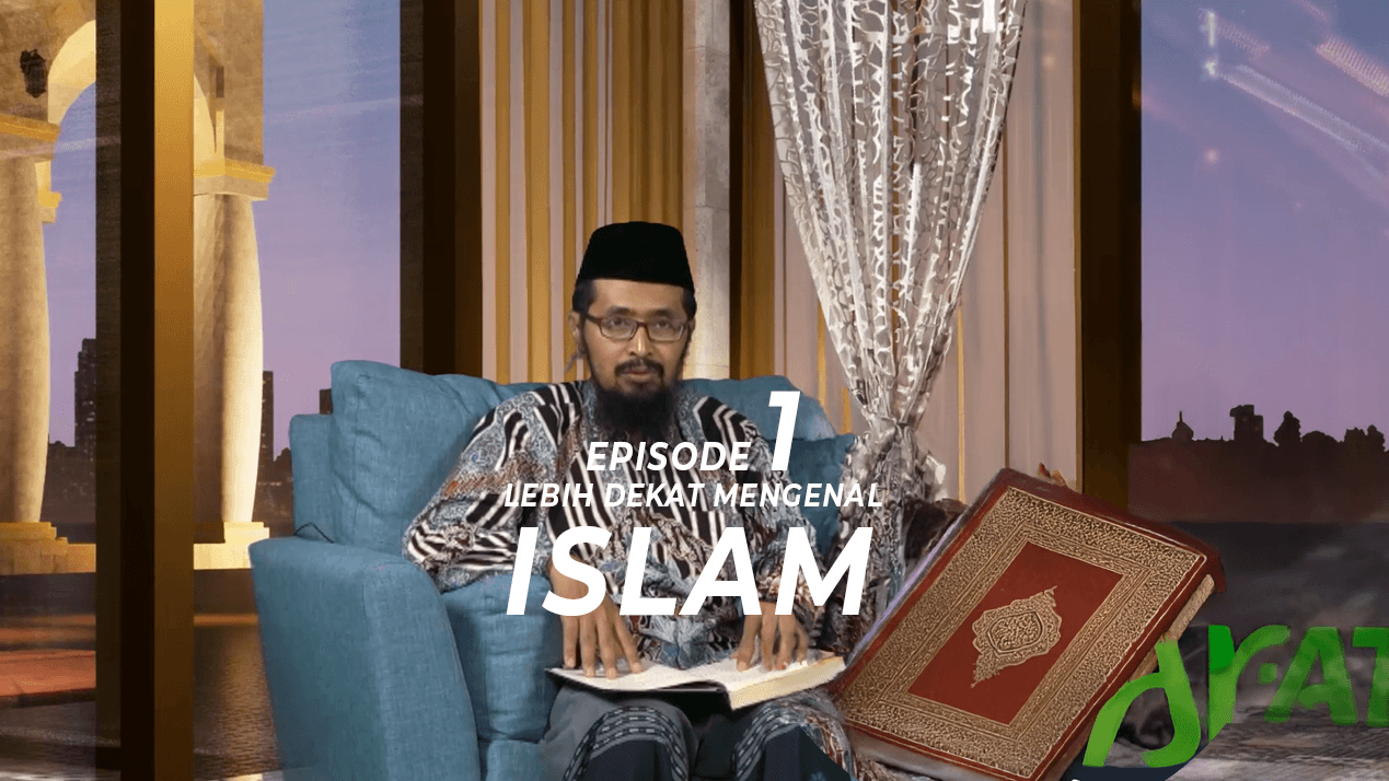 Eps 1 Lebih Dekat Mengenal Islam